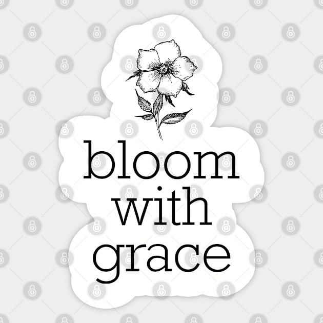 Bloom With Grace Sticker by radquoteshirts